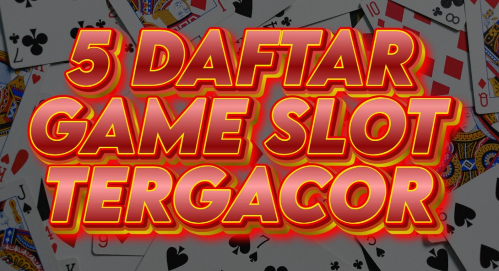 5 daftar game slot tergacor